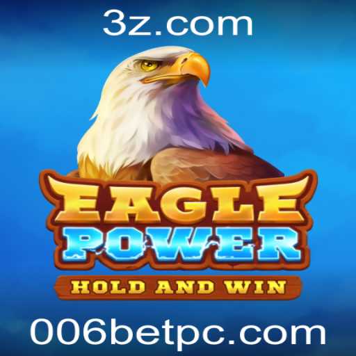 Descubra o Universo de EaglePower e as Emoções de 006bet