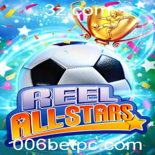 ReelAllStars: Descubra o Novo Fenômeno dos Jogos Online com 006bet